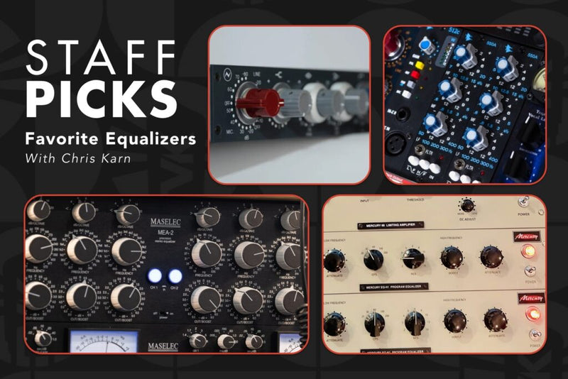 VK Staff Picks: Chris Karn's Favorite EQs