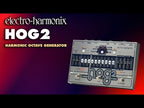 Electro-Harmonix HOG2 Harmonic Octave Generator Pedal